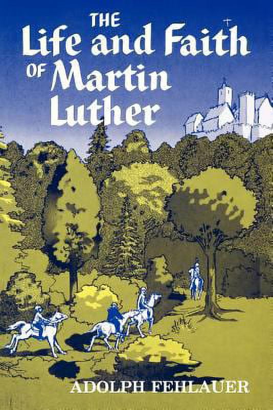 Pre-Owned The Life and Faith of Martin Luther (Hardcover) 081000125X 9780810001251