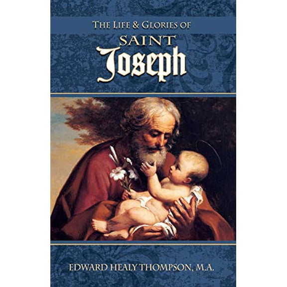 Pre-Owned The Life and Glories of St. Joseph: Husband of Mary, Foster-Father of Jesus, and Patron of the Universal Church (Paperback) 0895551616 9780895551610