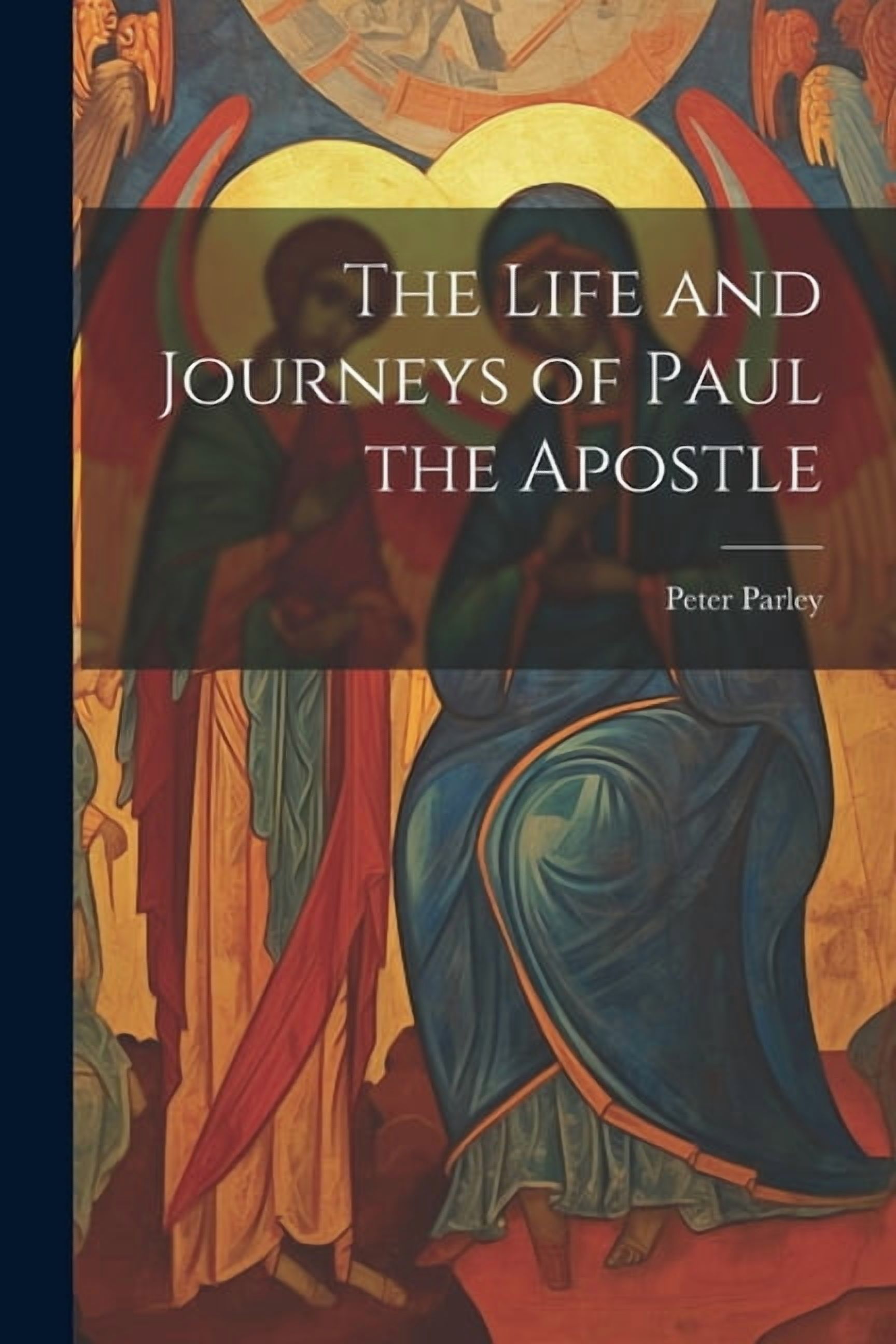 The Life and Journeys of Paul the Apostle (Paperback) - Walmart.com