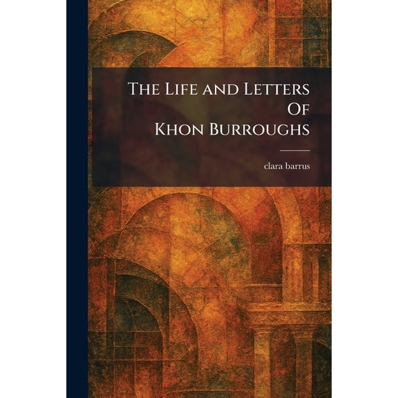 The Life and Letters Of Khon Burroughs, (Paperback)