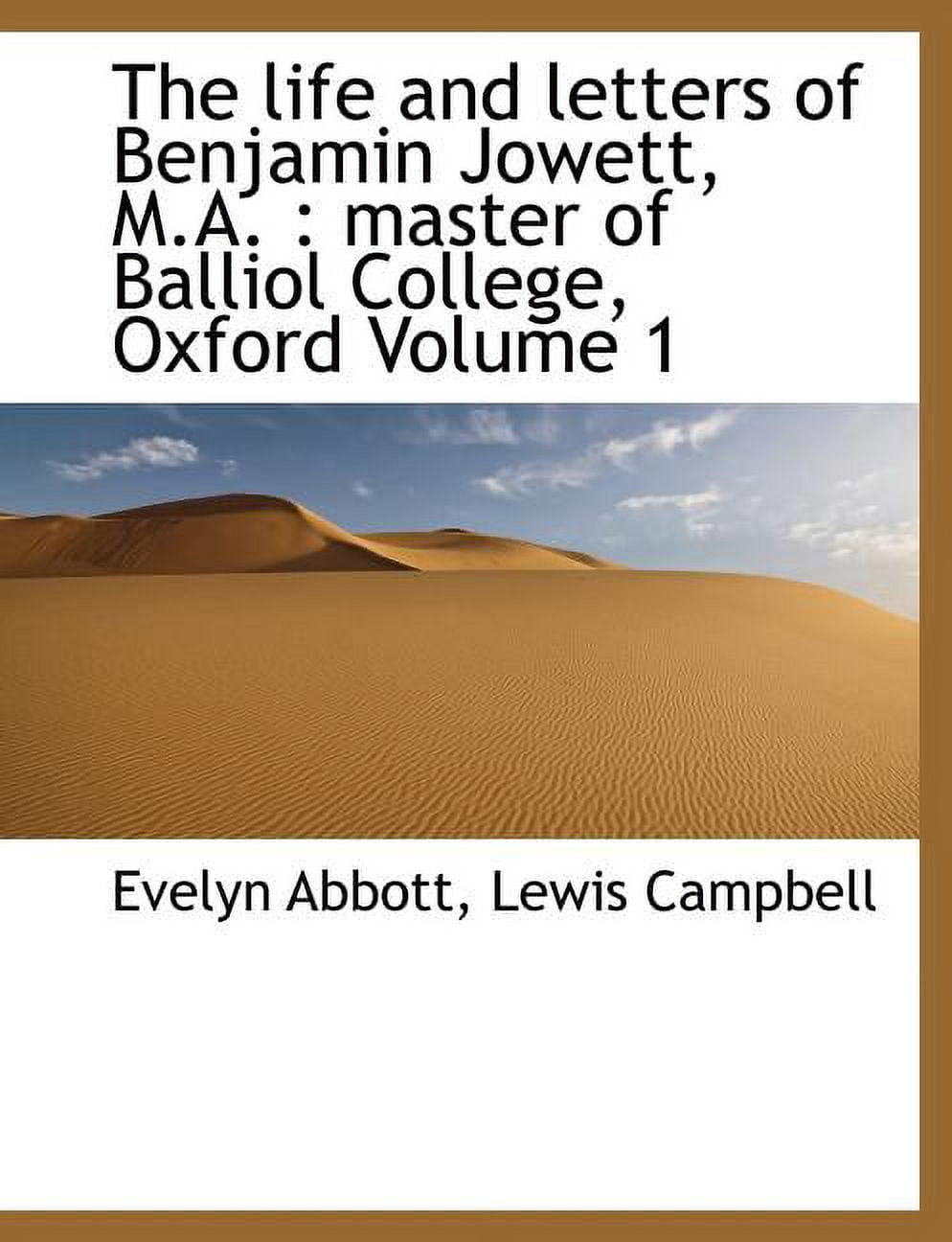 The Life and Letters of Benjamin Jowett, M.A. : Master of Balliol College, Oxford Volume 1 (Paperback)