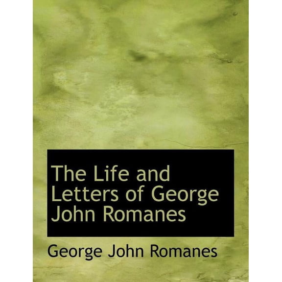 The Life and Letters of George John Romanes (Paperback)