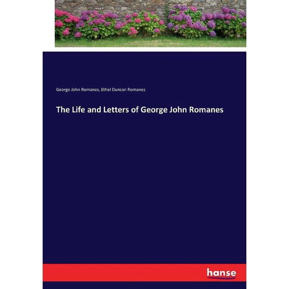 The Life and Letters of George John Romanes, (Paperback)