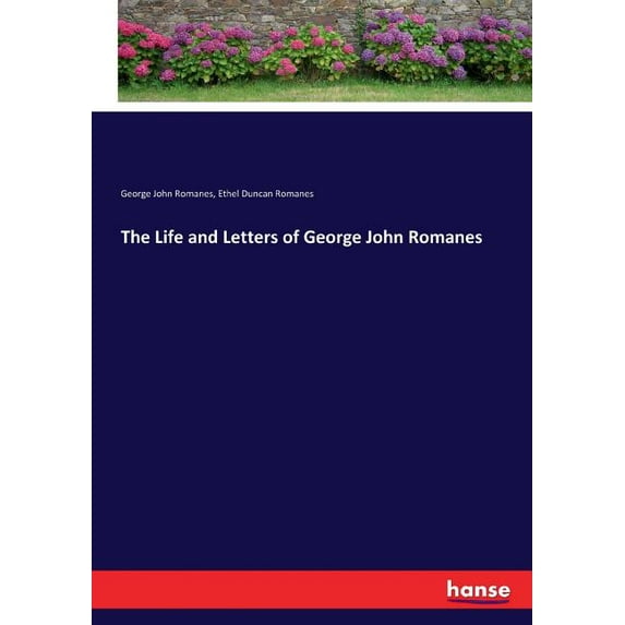 The Life and Letters of George John Romanes, (Paperback)