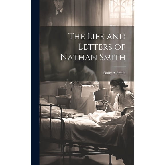 The Life and Letters of Nathan Smith (Hardcover)