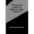 thumbnail image 1 of The Life and Letters of Walter H. Page, Volume II, (Paperback), 1 of 1