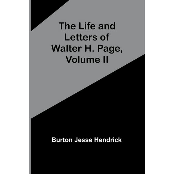 The Life and Letters of Walter H. Page, Volume II, (Paperback)