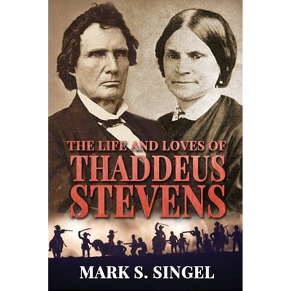 The Life and Loves of Thaddeus Stevens (Paperback)
