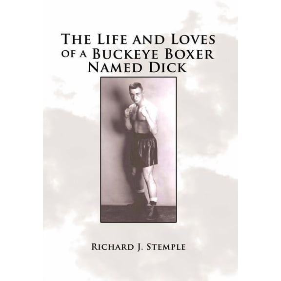 The Life and Loves of a Buckeye Boxer Named Dick (Hardcover)