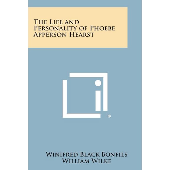 The Life and Personality of Phoebe Apperson Hearst