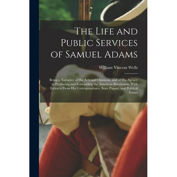 The Life and Public Services of Samuel Adams (Paperback)