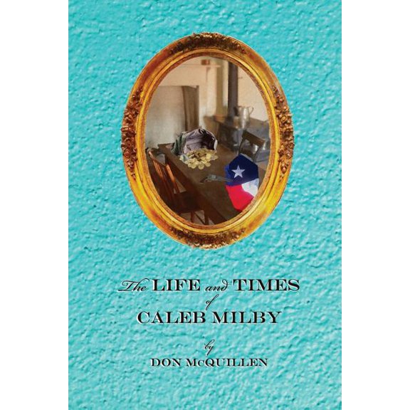 The Life and Times of Caleb Milby (Paperback)
