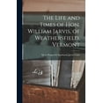 thumbnail image 1 of The Life and Times of Hon. William Jarvis, of Weathersfield, Vermont (Paperback), 1 of 1