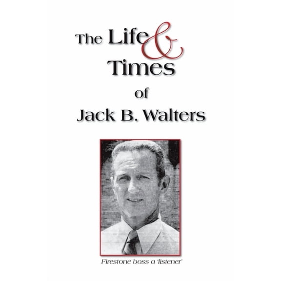 The Life and Times of Jack B. Walters, (Paperback)