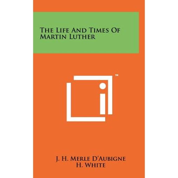 The Life and Times of Martin Luther