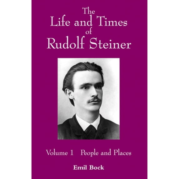 Pre-Owned The Life and Times of Rudolf Steiner: Volume 1: People and Places (Paperback) by Emil Bock, Lynda Hepburn