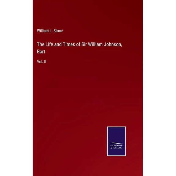 The Life and Times of Sir William Johnson, Bart (Hardcover)