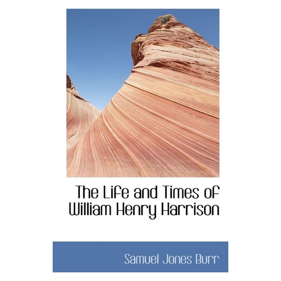 The Life and Times of William Henry Harrison (Paperback)