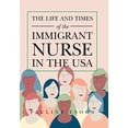 thumbnail image 1 of Pre-Owned The Life and Times of the Immigrant Nurse in the Usa Paperback, 1 of 1