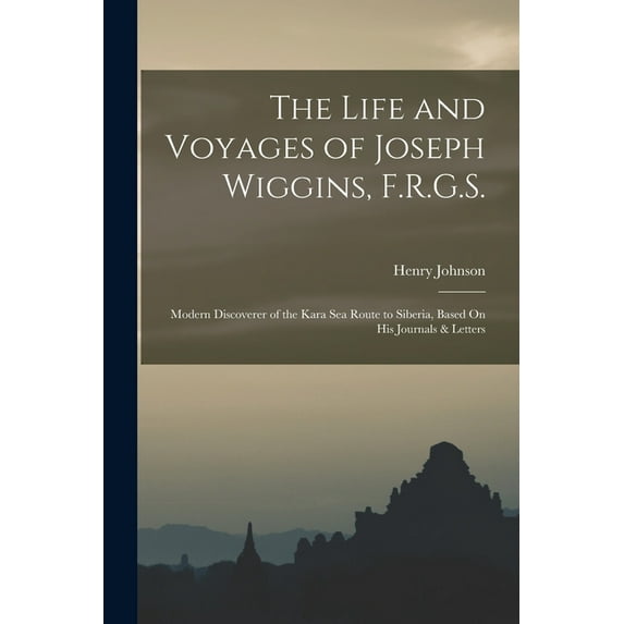 The Life and Voyages of Joseph Wiggins, F.R.G.S. (Paperback)