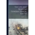 thumbnail image 1 of The Life and Work of General John A. Sutter, (Hardcover), 1 of 1