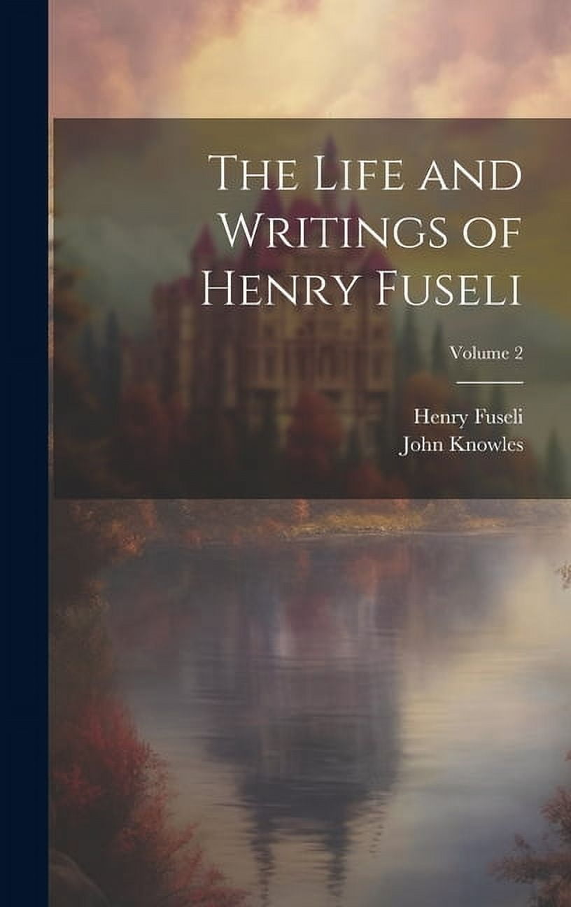 The Life and Writings of Henry Fuseli; Volume 2 (Hardcover)