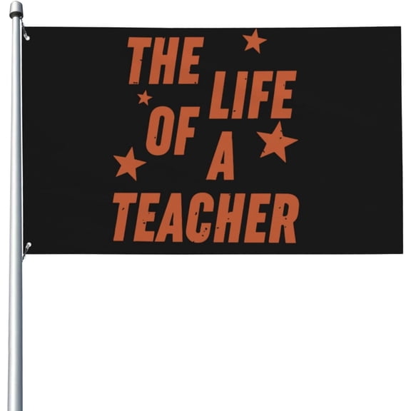 The Life of A Teacher Flags 3x5 Outdoor Novelty Flag Wall Art for Party 3x5 Ft
