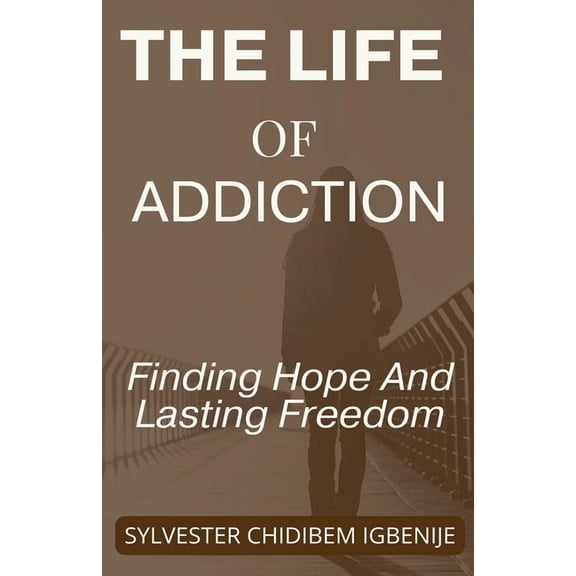 The Life of Addiction: Finding Hope And Lasting Freedom, (Paperback)