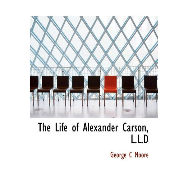 The Life of Alexander Carson, L.L.D (Paperback)