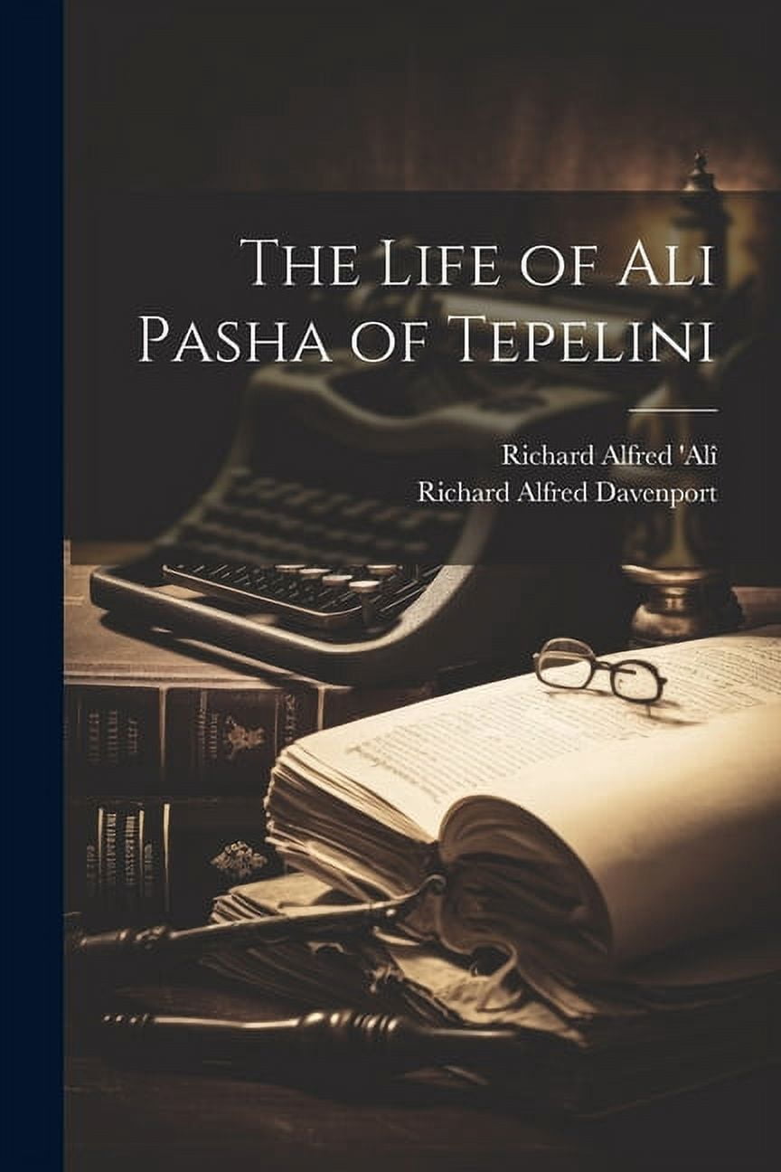 The Life of Ali Pasha of Tepelini, (Paperback)