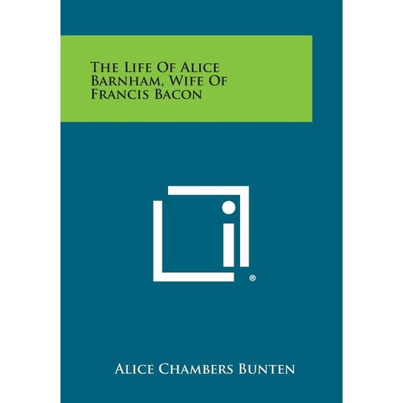 The Life of Alice Barnham, Wife of Francis Bacon - Walmart.com