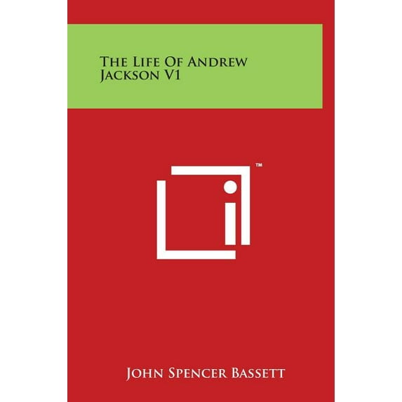 The Life of Andrew Jackson V1