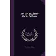 The Life of Andrew Martin Fairbairn Hardcover