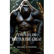 The Life of Brutus the Great, Hardcover