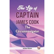 The Life of Captain James Cook the Circumnavigator, Paperback