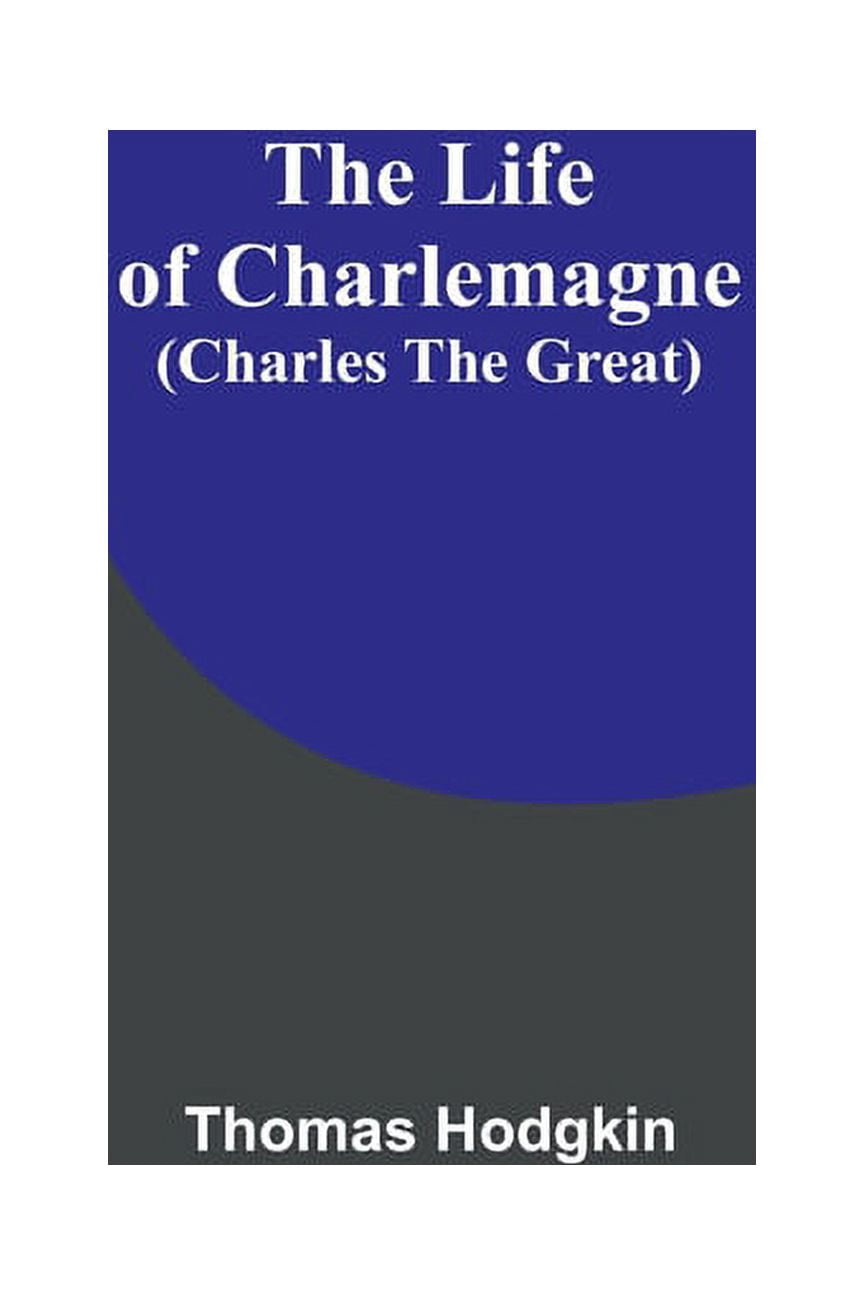 The Life of Charlemagne (Charles the Great), (Paperback)