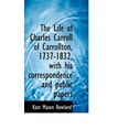 thumbnail image 1 of The Life of Charles Carroll of Carrollton, 1737-1832, with His Correspondence and Public Papers (Paperback), 1 of 1