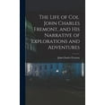 thumbnail image 1 of The Life of Col. John Charles Fremont, and His Narrative of Explorations and Adventures, (Hardcover), 1 of 1