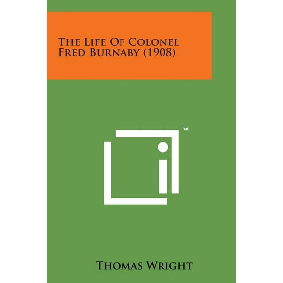 The Life of Colonel Fred Burnaby (1908) (Paperback)
