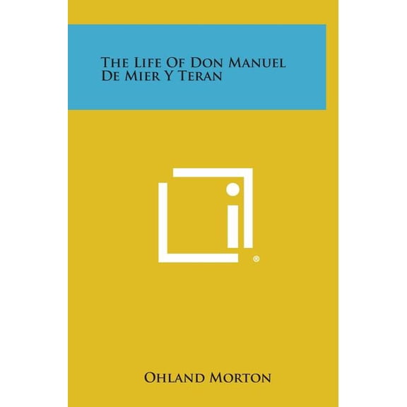 The Life of Don Manuel de Mier y Teran (Hardcover)