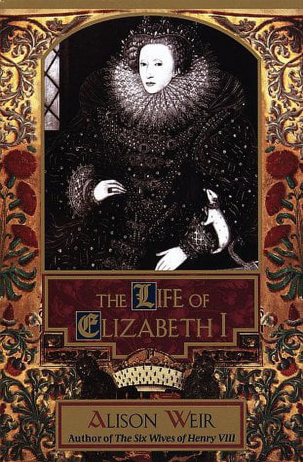 The Life of Elizabeth I (Hardcover) by B Alison Weir, Alison Weir