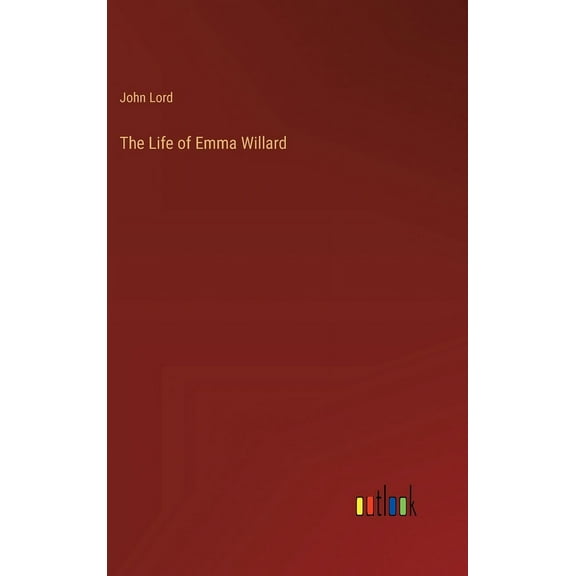The Life of Emma Willard (Hardcover)