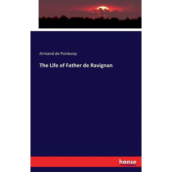 The Life of Father de Ravignan, (Paperback)