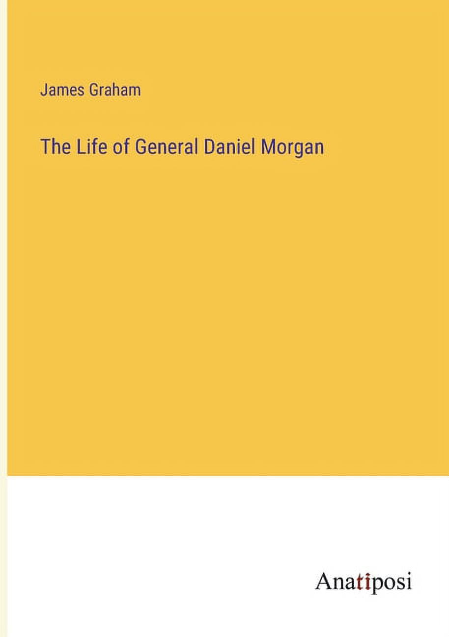 The Life of General Daniel Morgan