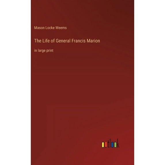 The Life of General Francis Marion (Hardcover)