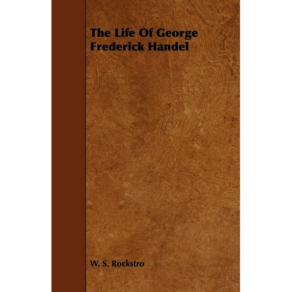 The Life of George Frederick Handel (Paperback)