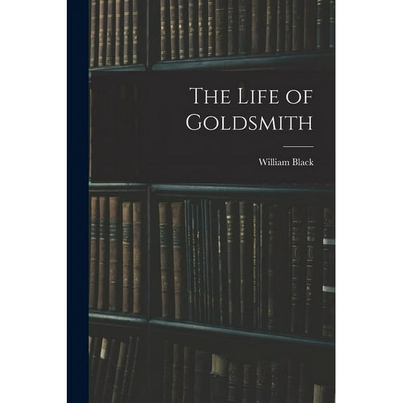The Life of Goldsmith (Paperback)