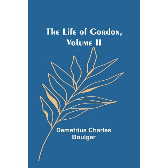 The Life of Gordon, Volume II, (Paperback)