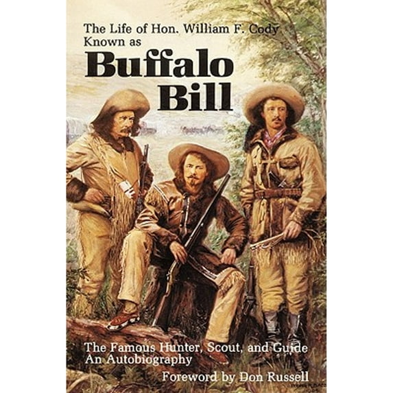 Pre-Owned The Life of Hon. William F. Cody: Known as Buffalo Bill, the Famous Hunter, Scout, and Guide (Paperback) 0803263031 9780803263031