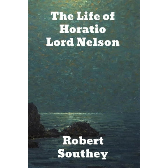 The Life of Horatio Lord Nelson (Paperback)